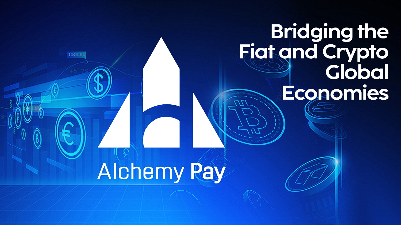 Alchemy Pay: גישור בין הכלכלה העולמית של פיאט ומטבעות קריפטו