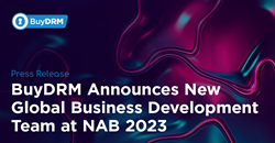 تعلن BuyDRM عن فريق تطوير الأعمال العالمي الجديد في NAB 2023