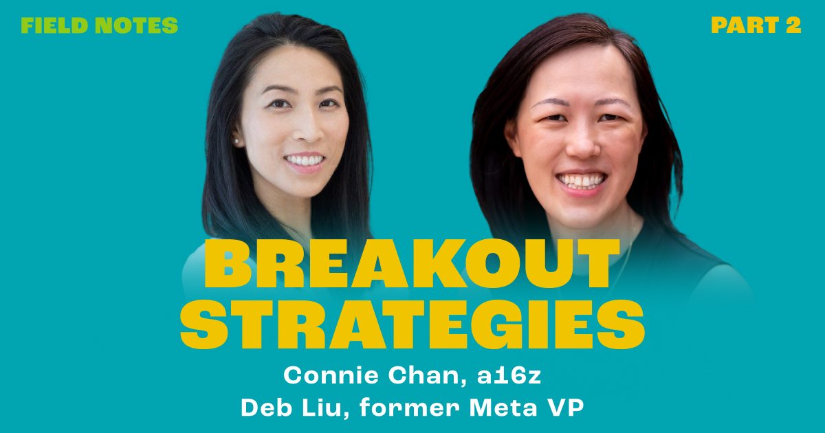 Fältanteckningar: Breakout-strategier med Deb Liu (Del 2) PlatoBlockchain Data Intelligence. Vertikal sökning. Ai.