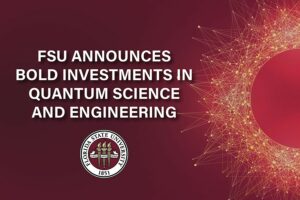 אוניברסיטת פלורידה סטייט (FSU) מכריזה על השקעות גדולות במדעי הקוונטים