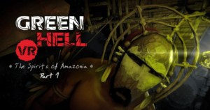 Survive The Wild ystävien kanssa Green Hell VR Co-Opissa