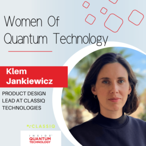 양자 기술의 여성 - Classiq Technologies의 Klementyna "Klem" Jankiewicz