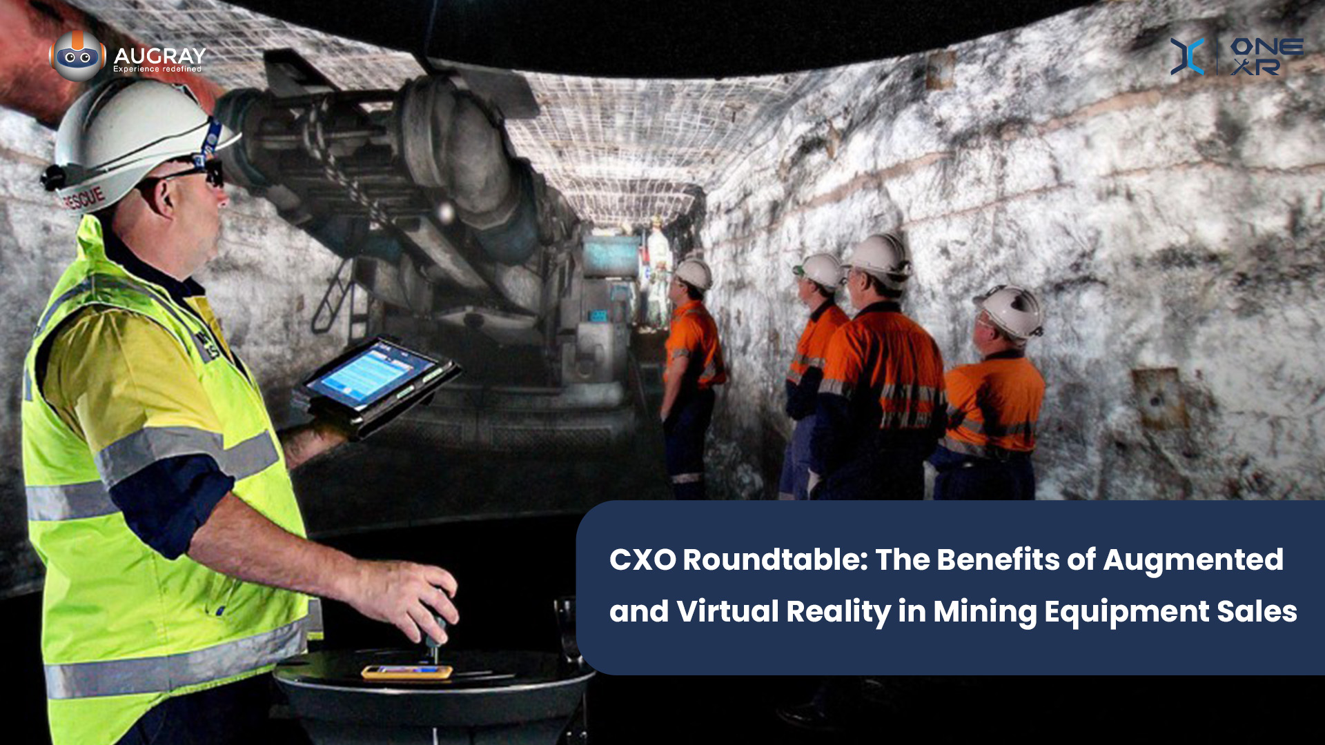 CXO Roundtable: The Benefits of Augmented and Virtual Reality in Mining Equipment Sales - Augray Blog PlatoBlockchain Data Intelligence. Vertical Search. Ai.