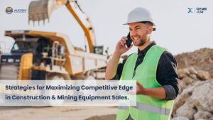 Stratégiák a versenyelőny maximalizálására az építőipari és bányászati ​​felszerelések értékesítésében – Augray Blog