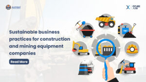 Kestävät liiketoimintakäytännöt rakennus- ja kaivoslaitteita valmistaville yrityksille - Augray-blogi