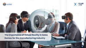 A virtuális valóság jelentősége az értékesítési bemutatókban a feldolgozóipar számára - Augray Blog