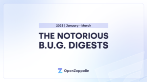 The Notorious BUG 👑 Digestit: tammi-maaliskuu 2023 - OpenZeppelin-blogi