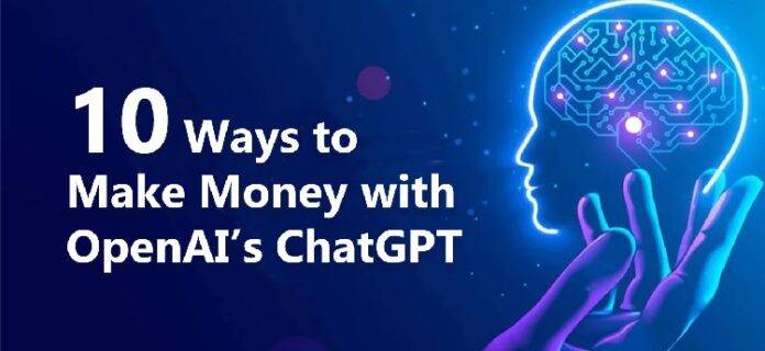 Top 10 moduri de a face bani cu ChatGPT de la OpenAI