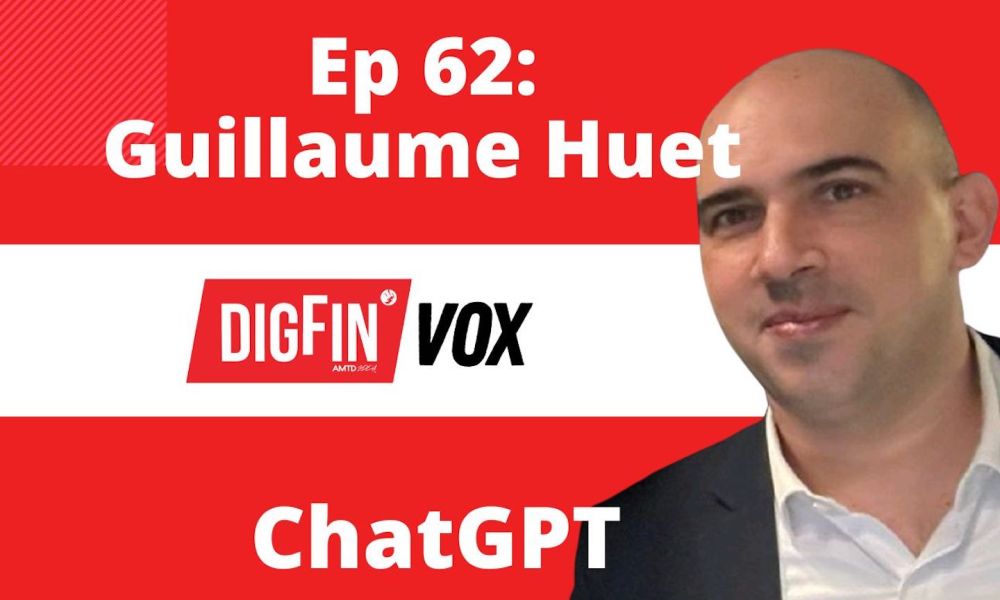 ChatGPT’s fintech ideas | Guillaume Huet | VOX Ep. 62 DigFin PlatoBlockchain Data Intelligence. Vertical Search. Ai.