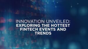 Entdecken Sie die heißesten Fintech-Events und -Trends