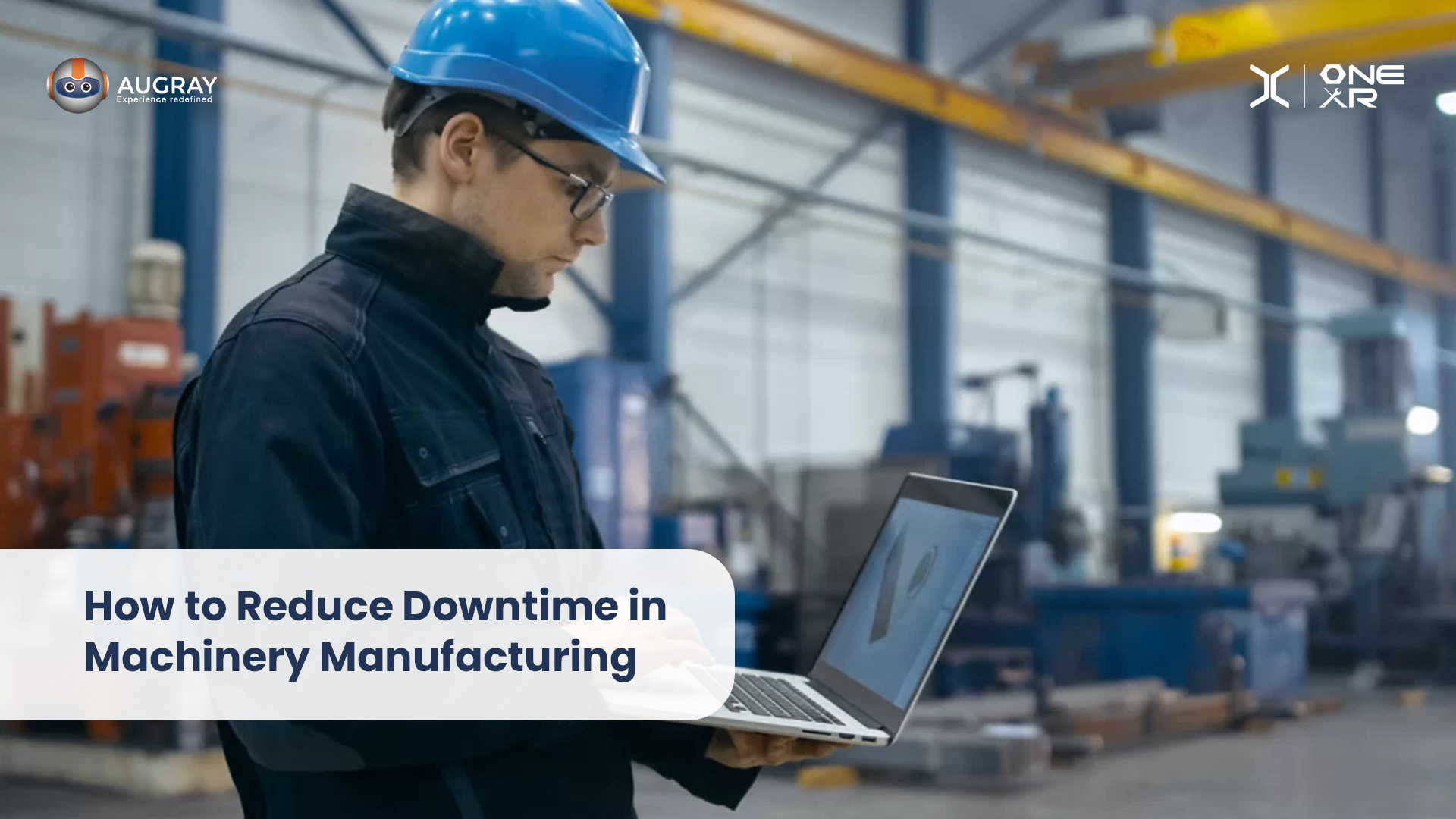 How to Reduce Downtime in Machinery Manufacturing - Augray Blog extended reality PlatoBlockchain Data Intelligence. Vertical Search. Ai.