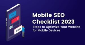 Mobile SEO Checklist 2023: Steps To Optimize Your Website For Mobile Devices
