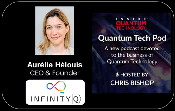 Quantum Tech Pod Episode 50: infinityQ CEO Aurélie Hélouis - Inside Quantum Technology Quebec PlatoBlockchain Data Intelligence. Vertical Search. Ai.
