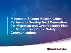 מדינת מינסוטה בוחרת שותפים קריטיים למשימה לפתח את הדור הבא של תוכנית הגירה ואבטחת סייבר 911 למודרניזציה של התקשורת לבטיחות הציבור
