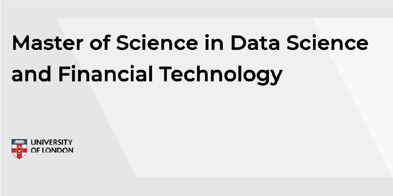 ڈیٹا سائنس اور مالیاتی ٹیکنالوجی میں ماسٹر آف سائنس - سنگاپور انسٹی ٹیوٹ آف مینجمنٹ (SIM) اور گولڈ اسمتھ، لندن یونیورسٹی