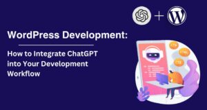פיתוח וורדפרס: כיצד לשלב את ChatGPT בזרימת העבודה שלך בפיתוח