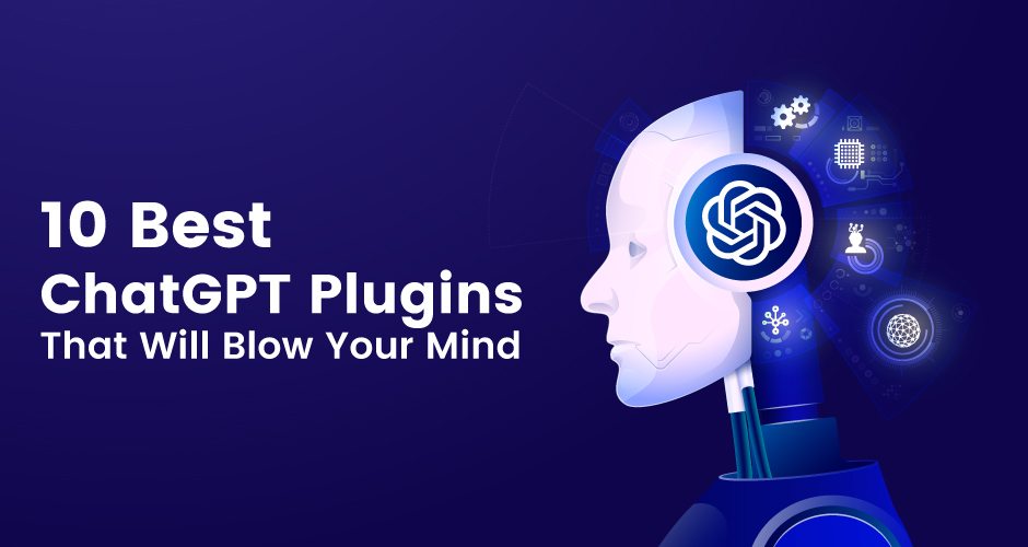 10 Best ChatGPT Plugins That Will Blow Your Mind in 2023