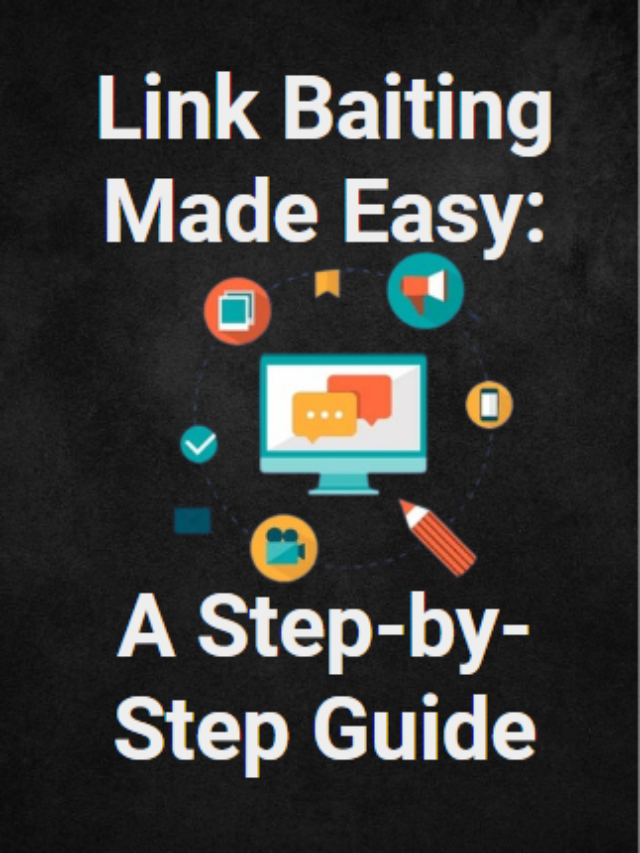 Link Baiting Made Easy: A Step-by-Step Guide