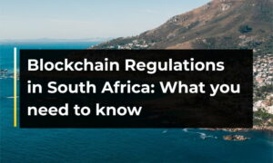 Réglementation Blockchain En Afrique Du Sud : Ce Que Vous Devez Savoir - CryptoInfoNet