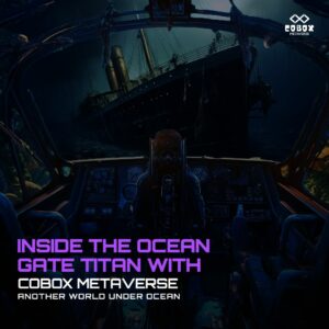 COBOX METAVERSE ANOTHER WORLD Under OCEAN : Cobox Metaverse کے ساتھ Ocean Gate Titan کے اندر