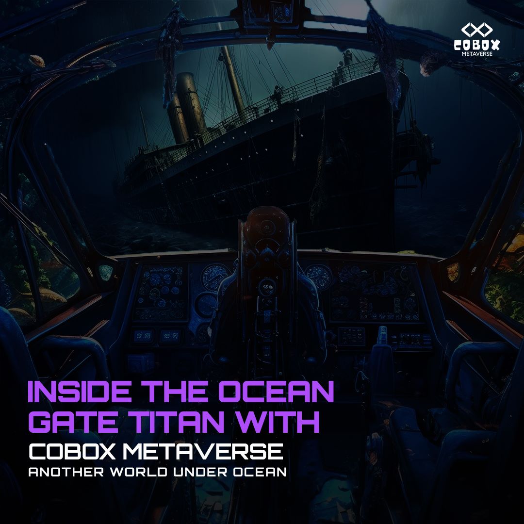 COBOX METAVERSE ANOTHER WORLD UNDER OCEAN : Inside the Ocean Gate Titan With Cobox Metaverse underwater PlatoBlockchain Data Intelligence. Vertical Search. Ai.
