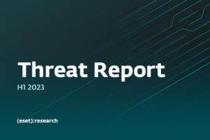 Informe de amenazas de ESET H1 2023 | WeLiveSecurity