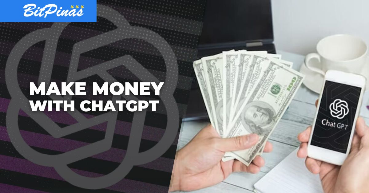 Cómo ganar dinero con ChatGPT: formas comprobadas de generar ingresos en línea | BitPinas PlatoBlockchain Inteligencia de Datos. Búsqueda vertical. Ai.