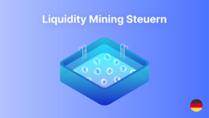 Liquidity Mining Steuern: Wszystkie informacje i aktualności Lage [2023]