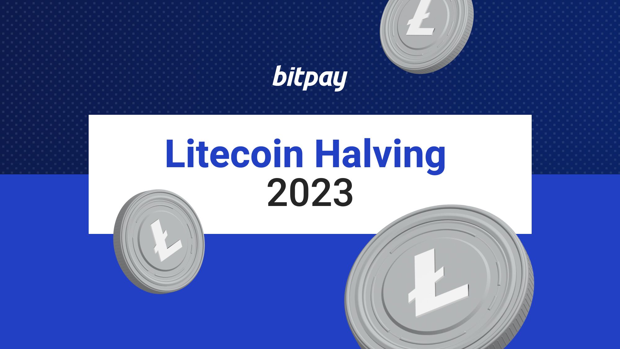 Litecoin Halving 2023 Explained + What It Means for LTC | BitPay transaction speeds PlatoBlockchain Data Intelligence. Vertical Search. Ai.