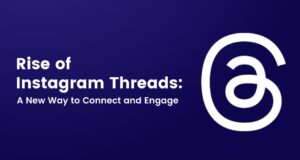 Rise Of Instagram Threads: A New Way To Connect And Engage – W3era