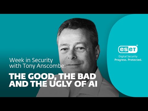 ข้อดี ข้อเสีย และน่าเกลียดของ AI – สัปดาห์แห่งความปลอดภัยกับ Tony Anscombe | WeLiveSecurity