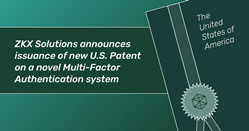 ZKX Solutions napoveduje izdajo novega ameriškega patenta za nov sistem večfaktorske avtentikacije