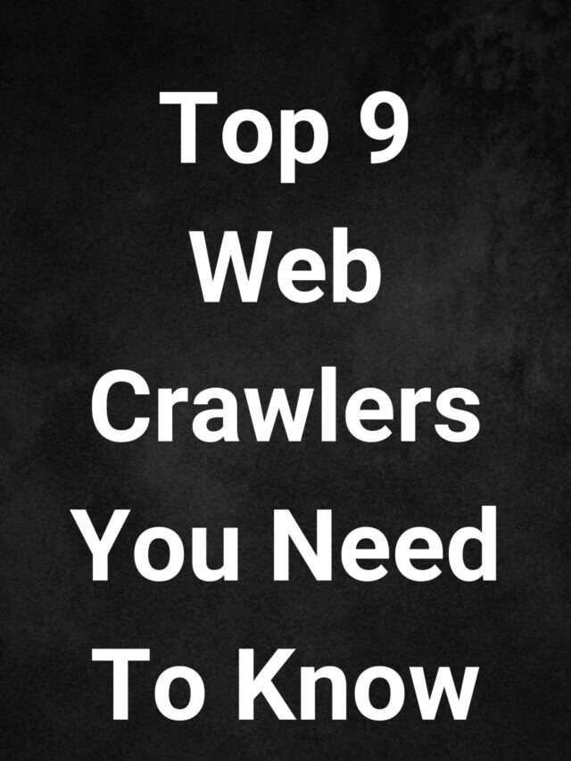 9 Web Crawler που πρέπει να γνωρίζετε
