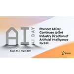 Phenom AI Day Continues to Set Industry Direction of Artificial Intelligence for Human Resources