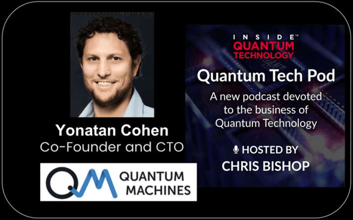 Quantum Tech Pod Episode 55: Quantum Machines CTO Yonatan Cohen - Inside Quantum Technology entrepreneurship PlatoBlockchain Data Intelligence. Vertical Search. Ai.