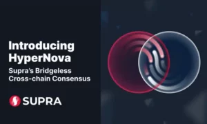 Supra introducerer en broløs teknologi på tværs af kæder - HyperNova - der muliggør sikker blockchain interoperabilitet