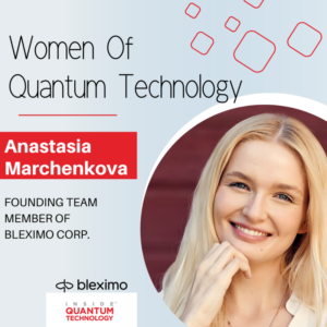 کوانٹم ٹیکنالوجی کی خواتین: بلیکسیمو کارپوریشن کی ایناستاسیا مارچینکووا - کوانٹم ٹیکنالوجی کے اندر