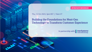 Building the Foundations for Next-Gen Technology to Transform Customer Experience - Finovate