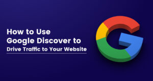 Utilizzo di Google Discover per aumentare la crescita del traffico del sito web
