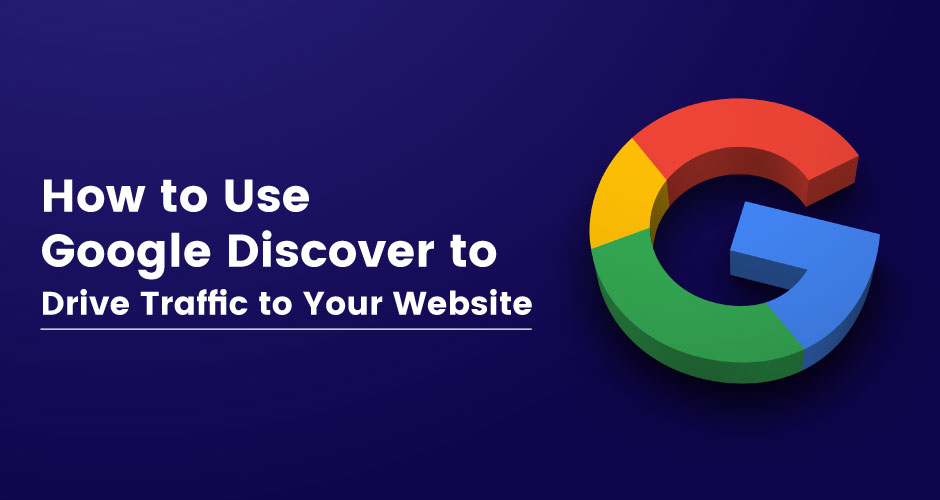 A Google Discover használata a webhely forgalmának növelésére