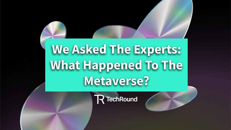 We Asked The Experts: What Happened To The Metaverse? - CryptoInfoNet Science Fiction PlatoBlockchain Data Intelligence. Vertical Search. Ai.