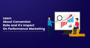 Conversion Rate And Its Impact On Performance Marketing