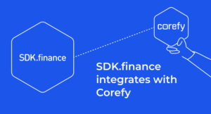 SDK.finance se integrira s Corefy, platformo za orkestracijo plačil | SDK.finance