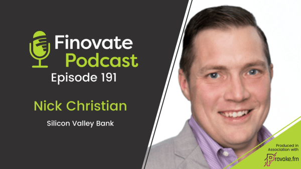 Nick Christian de Silicon Valley Bank y el futuro de Fintech en el podcast de Finovate: Finovate PlatoBlockchain Data Intelligence. Búsqueda vertical. Ai.