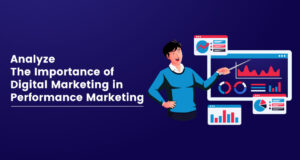 Проанализируйте важность цифрового маркетинга в Performance Marketing