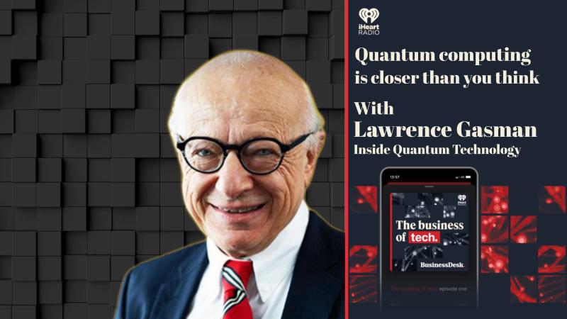 BusinessDesk podcast'i IQT'den Lawrence Gasman ile röportaj yapıyor - Inside Quantum Technology