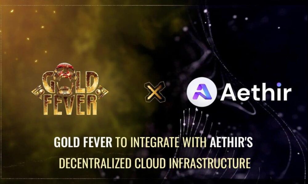 Gold Fever для інтеграції з децентралізованою хмарною інфраструктурою Aethir для розширення глобального охоплення