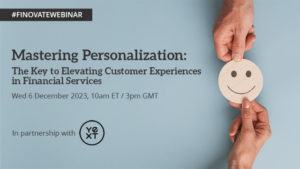 Mastering Personalization: The Key to Elevating Customer Experiences in Financial Services - Finovate