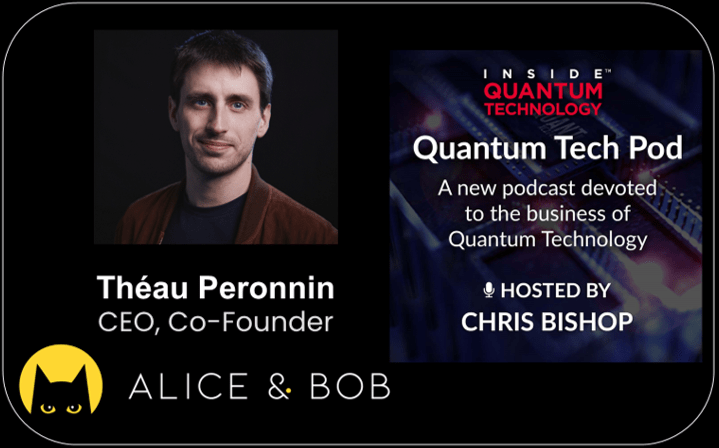 Quantum Tech Pod Episode 59: Théau Peronnin, CEO and Co-Founder, Alice & Bob - Inside Quantum Technology bob PlatoBlockchain Data Intelligence. Vertical Search. Ai.
