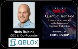 Quantum Tech Pod Episode 61: Quantum Control Stacks with Qblox Co-Founder & CEO Niels Bultink - Inside Quantum Technology